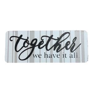 Old East Main Co Refined Rustic "Together We Have It All" Tabletop Plaque Sign